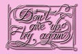 DonÃ¢â¬â¢t give up try again pink calligraphy